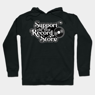 Support your local record store, Vinyl Collectors, Music Lovers Hoodie